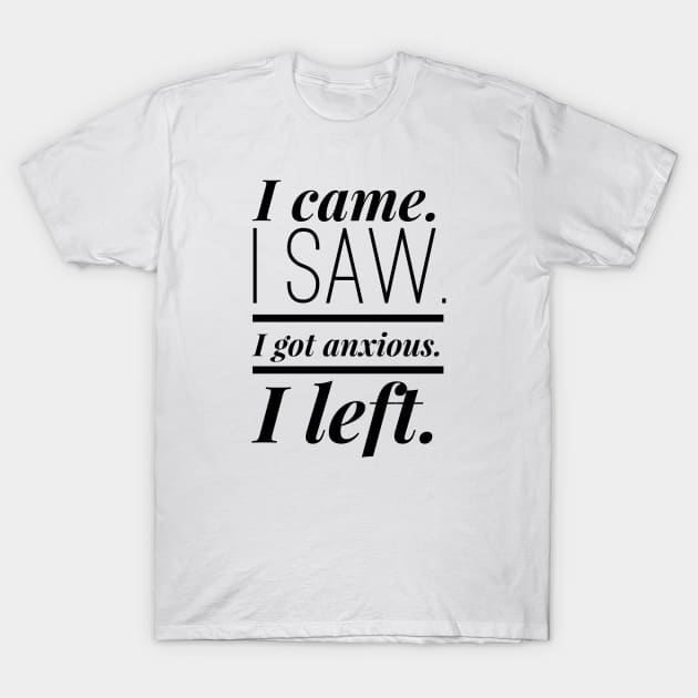 I got anxious T-Shirt by Digital GraphX